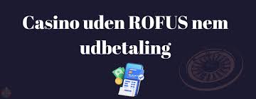 Casino Uden ROFUS Få Bonus Uden Bekymringer